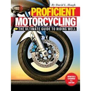 Proficient Motorcycling: The Ultimate Guide to Riding Well, Paperback - David L. Hough imagine