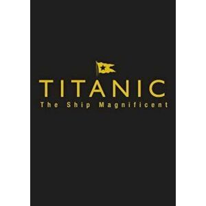 Titanic the Ship Magnificent: Slipcase Volumes One and Two, Hardcover - Bruce Beveridge imagine
