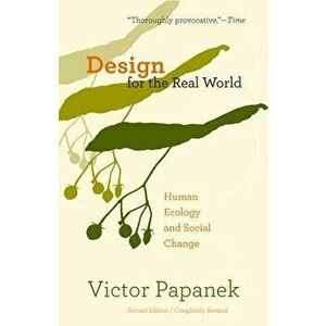 Design for the Real World: Human Ecology and Social Change, Paperback - Victor Papanek imagine
