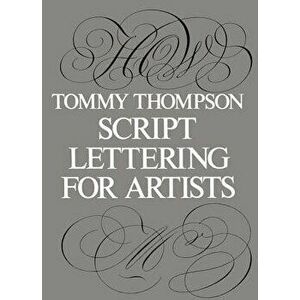 Script Lettering for Artists, Paperback - Tommy Thompson imagine