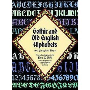 Gothic and Old English Alphabets: 100 Complete Fonts, Paperback - Dan X. Solo imagine