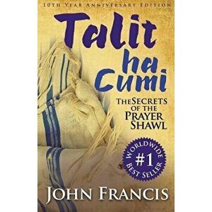 Talitha Cumi: Secrets of the Prayer Shawl - New Edition, Paperback - Francis, Bishop John imagine