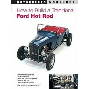 How to Build a Traditional Ford Hot Rod, Paperback - Mike Bishop imagine