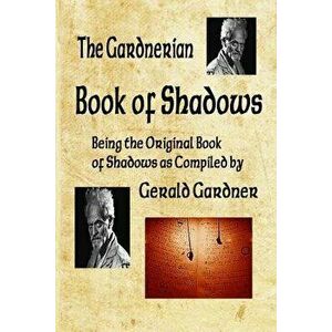 Book of Shadows: The Gardnerian Book of Shadows, Paperback - Gardner, Gerald B. imagine