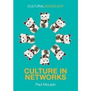 Culture in Networks, Paperback - Paul McLean imagine
