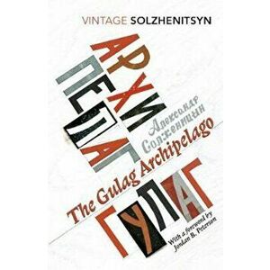 The Gulag Archipelago, Paperback - Aleksandr Solzhenitsyn imagine