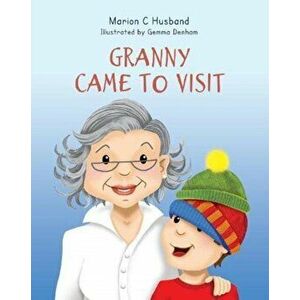 Granny Came to Visit, Paperback - Marion C. Husband imagine