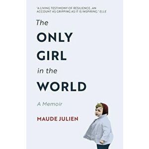 Only Girl in the World, Paperback - Maude Julien imagine