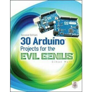 30 Arduino Projects for the Evil Genius, Second Edition, Paperback - Simon Monk imagine