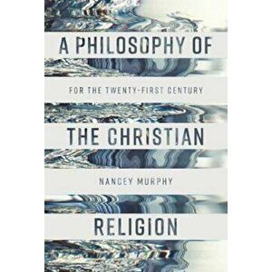 Philosophy of the Christian Religion, Paperback - Nancey Murphy imagine