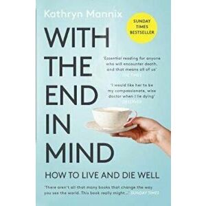 With the End in Mind, Paperback - Kathryn Mannix imagine