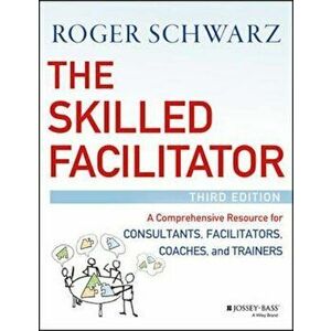 Skilled Facilitator, Hardcover - Roger M. Schwarz imagine
