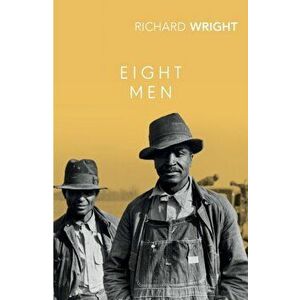 Eight Men, Paperback - Richard Wright imagine