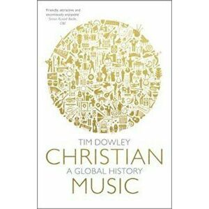 Christian Music, Paperback - Tim Dowley imagine