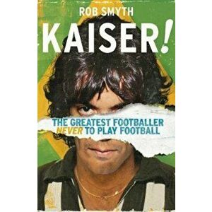 Kaiser, Paperback - Rob Smyth imagine