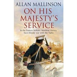 On His Majesty's Service, Paperback - Allan Mallinson imagine
