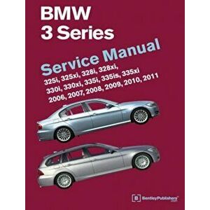 BMW 3 Series (E90, E91, E92, E93): Service Manual 2006, 2007, 2008, 2009, 2010, 2011: 325i, 325xi, 328i, 328xi, 330i, 330xi, 335i, 335is, 335xi, Hardc imagine