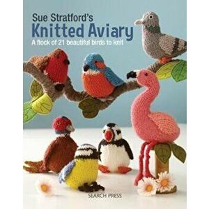 Sue Stratford's Knitted Aviary, Paperback - Sue Stratford imagine