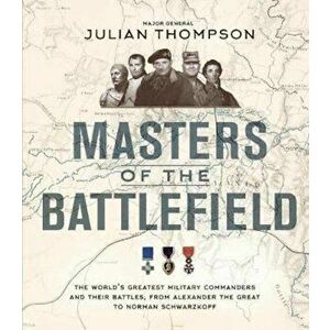 Masters of the Battlefield, Hardcover - Julian Thompson imagine