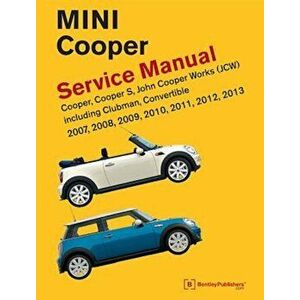Mini Cooper (R55, R56, R57) Service Manual: 2007, 2008, 2009, 2010, 2011, 2012, 2013: Cooper, Cooper S, John Cooper Works (JCW) Including Clubman, Con imagine