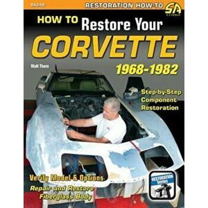How to Restore Your C3 Corvette: 1968-1982, Paperback - Walt Thurn imagine