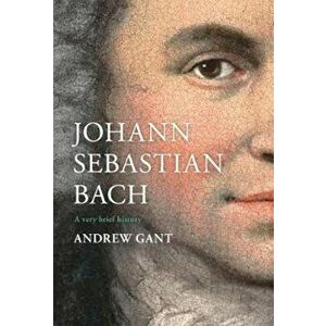 Johann Sebastian Bach, Hardcover - Andrew Gant imagine