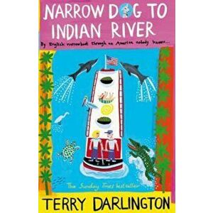 Narrow Dog to Indian River, Paperback - Terry Darlington imagine