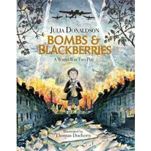 Bombs and Blackberries, Hardcover - Julia Donaldson imagine