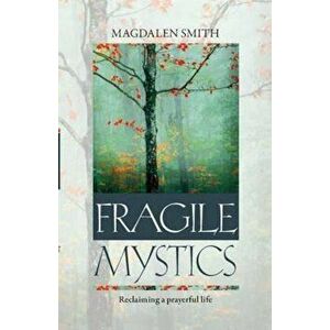 Fragile Mystics, Paperback - Magdalen Smith imagine