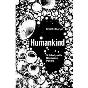 Humankind, Paperback - Timothy Morton imagine