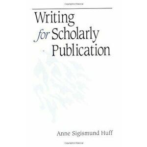 Writing for Scholarly Publication, Paperback - Anne Sigismund Huff imagine