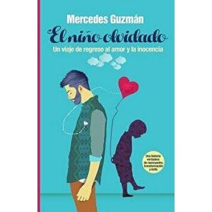 El Nino Olvidado: Un Viaje de Regreso Al Amor y La Inocencia, Paperback - Mercedes B. Guzman imagine