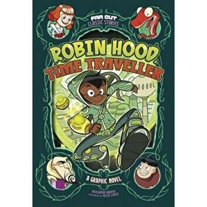 Robin Hood, Time Traveller. A Graphic Novel, Paperback - Benjamin Harper imagine