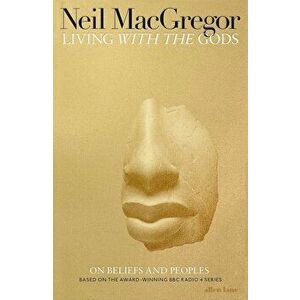 Living with the Gods, Hardcover - Neil MacGregor imagine
