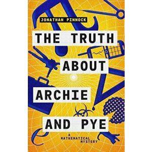 Truth about Archie and Pye, Paperback - Jonathan Pinnock imagine