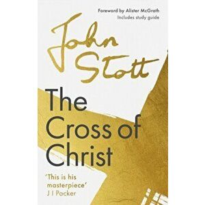 Cross of Christ. With Study Guide, Paperback - John Stott imagine
