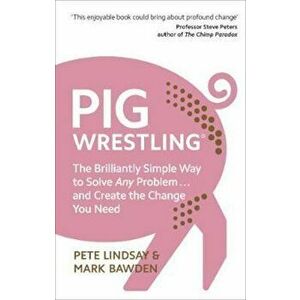Pig Wrestling, Paperback - Pete Lindsay imagine