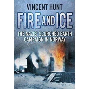 Fire and Ice, Paperback - Vincent Hunt imagine