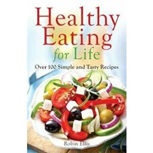 Healthy Eating for Life, Paperback - Robin Ellis imagine