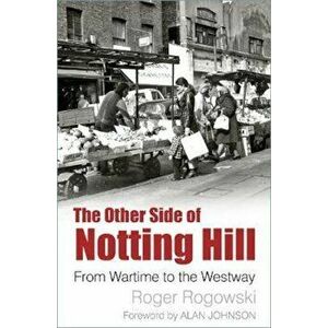 Other Side of Notting Hill, Paperback - Roger Rogowski imagine