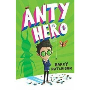Anty Hero, Paperback - Barry Hutchison imagine