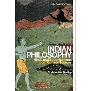 Introduction to Indian Philosophy, Paperback - Christopher Bartley imagine