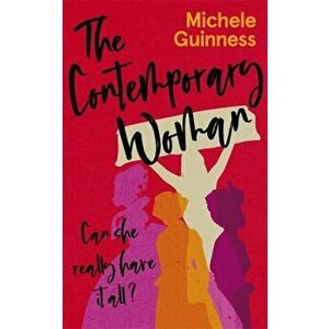 Contemporary Woman. Can she really have it all?, Paperback - Michele Guinness imagine