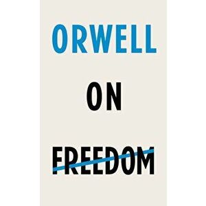 Orwell on Freedom, Hardcover - George Orwell imagine