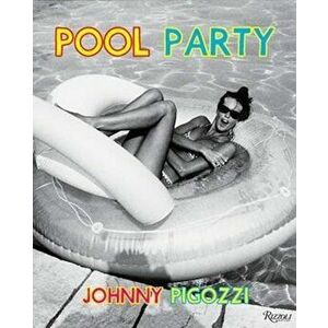 Pool Party, Hardcover - Johnny Pigozzi imagine