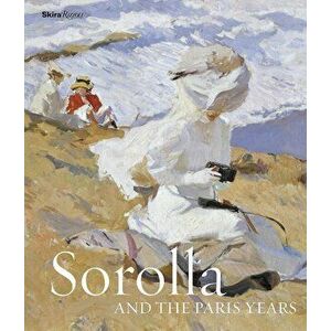 Sorolla and the Paris Years, Hardcover - Veroniqu Gerard Powell imagine