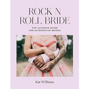 Rock n Roll Bride, Hardcover - Kat Williams imagine