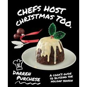 Chefs Host Christmas Too, Hardcover - Darren Purchese imagine