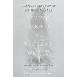 Living Gently in a Violent World, Paperback - Jean Vanier imagine