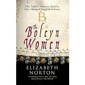 Boleyn Women, Paperback - Elizabeth Norton imagine